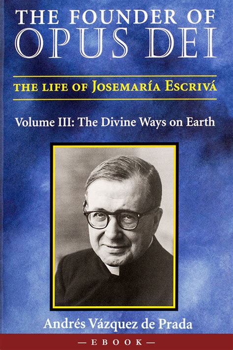 The Founder of Opus Dei, Vol. III: The Divine Ways on Earth